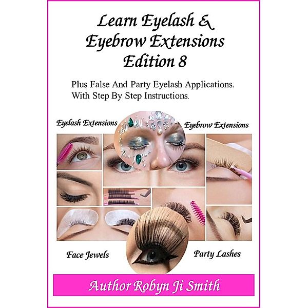 Learn Eyelash & Eyebrow Extensions- Edition 8, Robyn Ji Smith