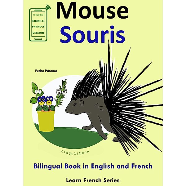 Learn French: French for Kids. Bilingual Book in English and French: Mouse - Souris. (Learn French for Kids., #4) / Learn French for Kids., Pedro Paramo