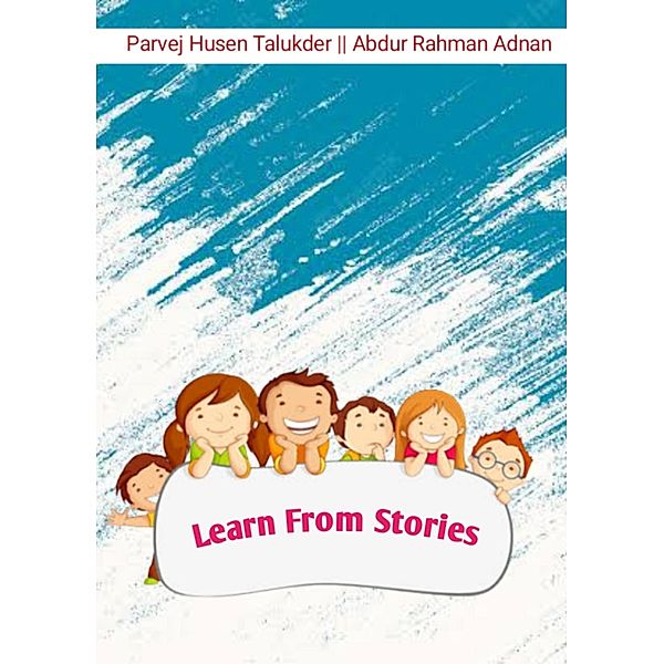 Learn From Stories, Sabbir Ahomed Robin, Abdur Rahman Adnan, Shamsul Alam Saddam, Arif Hossain