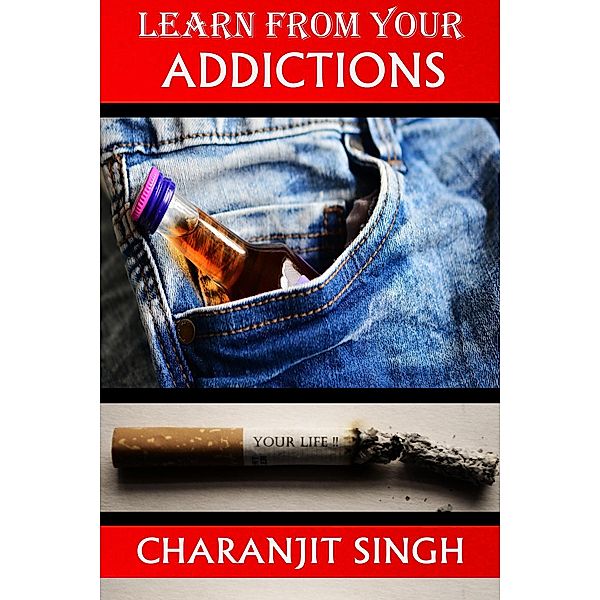 Learn From Your Addictions, Charanjit Singh