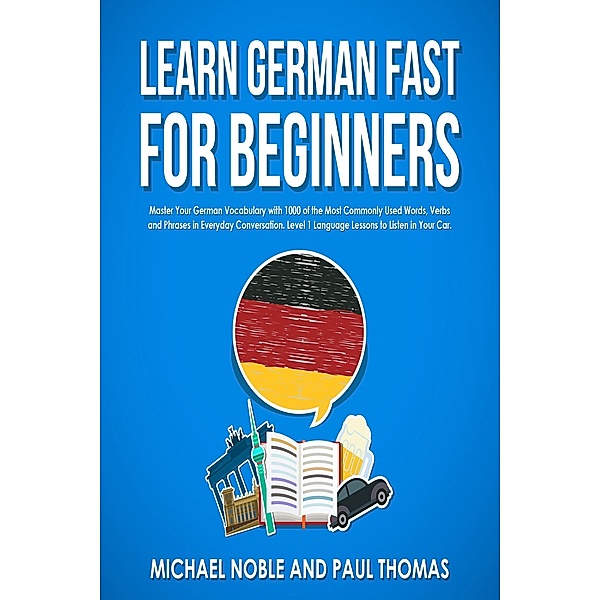 Learn German Fast for Beginners, Michael Noble, Paul Thomas