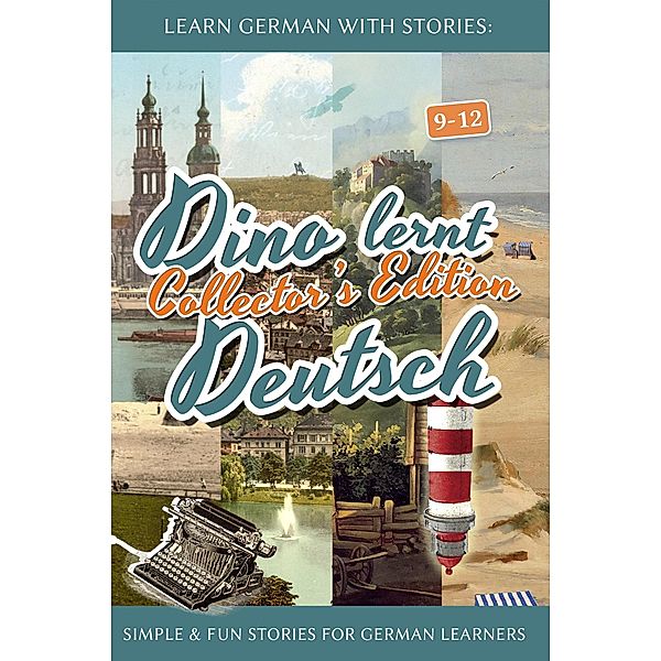 Learn German with Stories: Dino lernt Deutsch Collector's Edition - Simple & Fun Stories For German learners (9-12) / Dino lernt Deutsch, André Klein