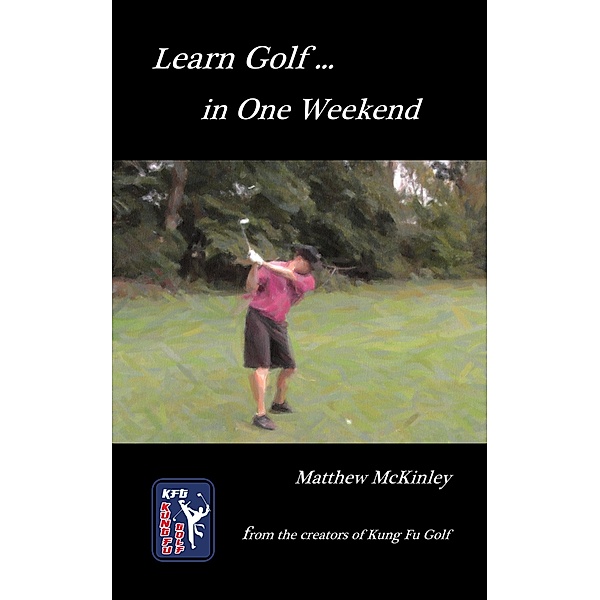 Learn Golf In One Weekend, Matthew McKinley