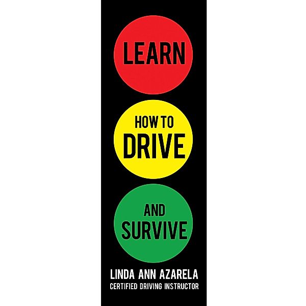 Learn How to Drive and Survive, Linda Ann Azarela