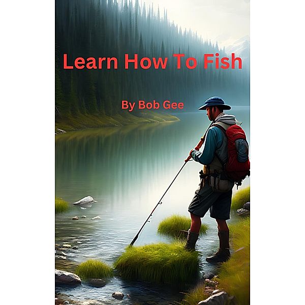 Learn How To Fish, Bob Gee