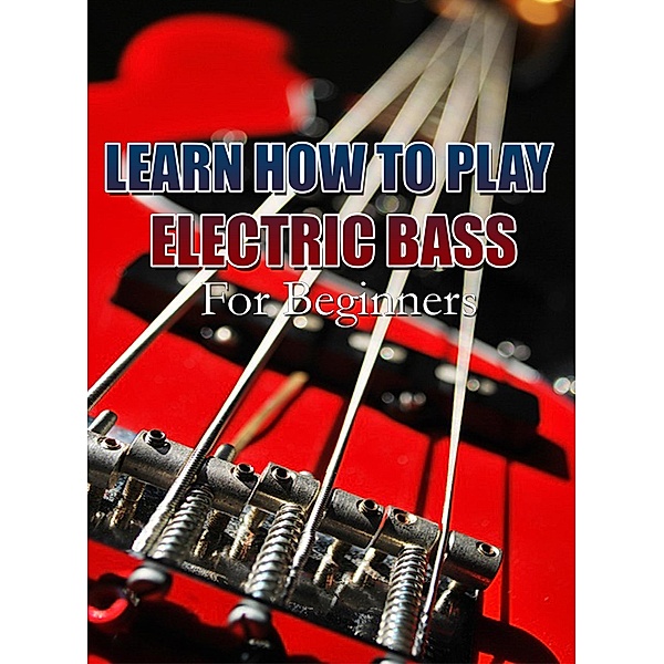 Learn How To Play Electric Bass For Beginners, MalbeBooks