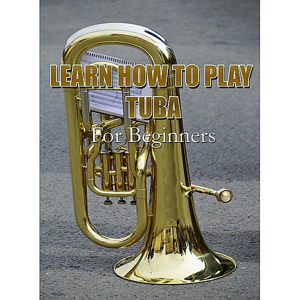 Learn How To Play Tuba For Beginners, MalbeBooks
