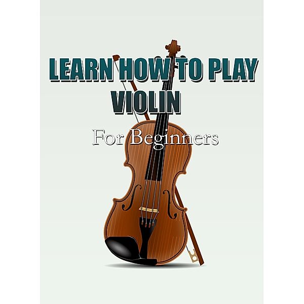 Learn How To Play Violin For Beginners, MalbeBooks