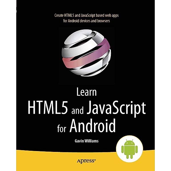 Learn HTML5 and JavaScript for Android, Gavin Williams