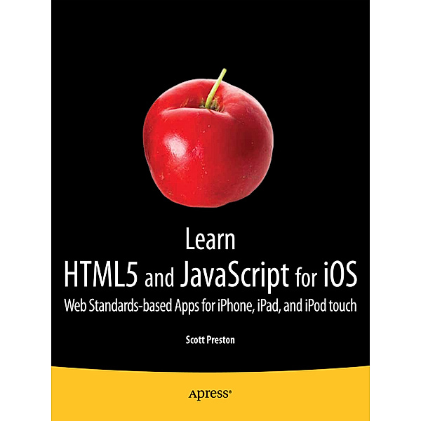 Learn HTML5 and JavaScript for iOS, Scott Preston