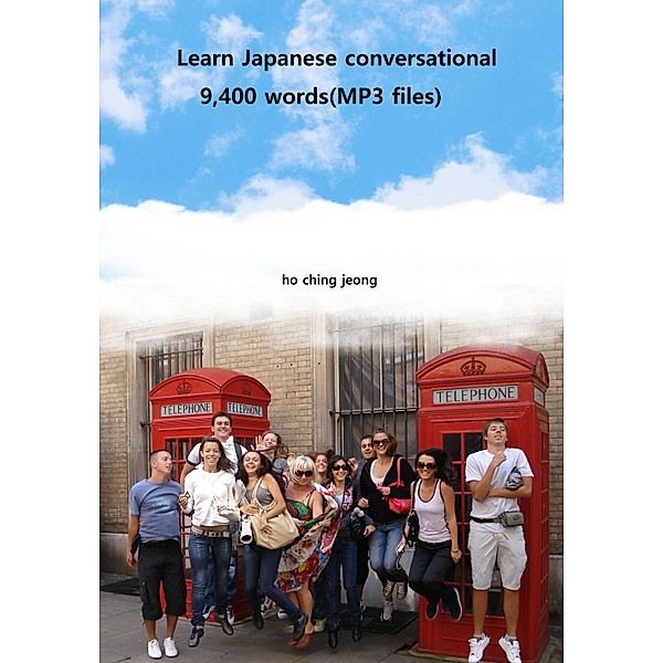 Learn Japanese conversational 9,400 words(MP3 files), Ho Ching Jeong