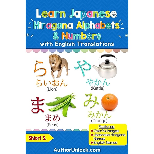 Learn Japanese Hiragana Alphabets & Numbers (Hiragana for Kids, #1), Shiori S.