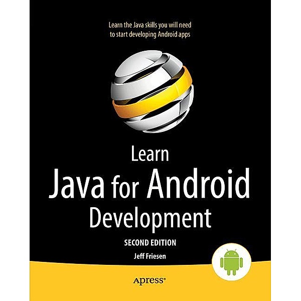 Learn Java for Android Development, Jeff Friesen