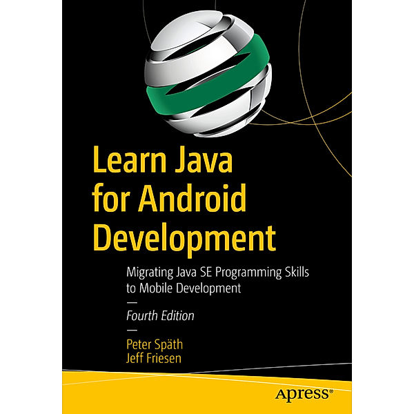 Learn Java for Android Development, Peter Späth, Jeff Friesen