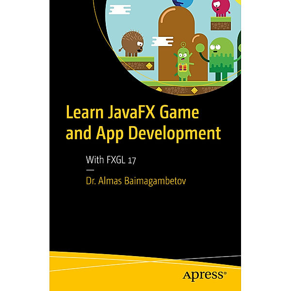 Learn JavaFX Game and App Development, Almas Baimagambetov