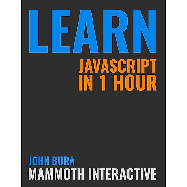 Learn Javascript In 1 Hour, John Bura