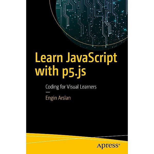 Learn JavaScript with p5.js, Engin Arslan