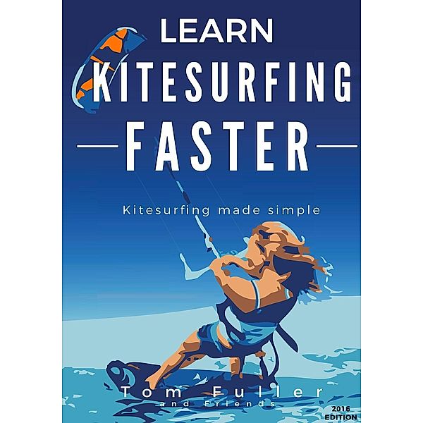 Learn Kitesurfing Faster 2017, Tom Fuller