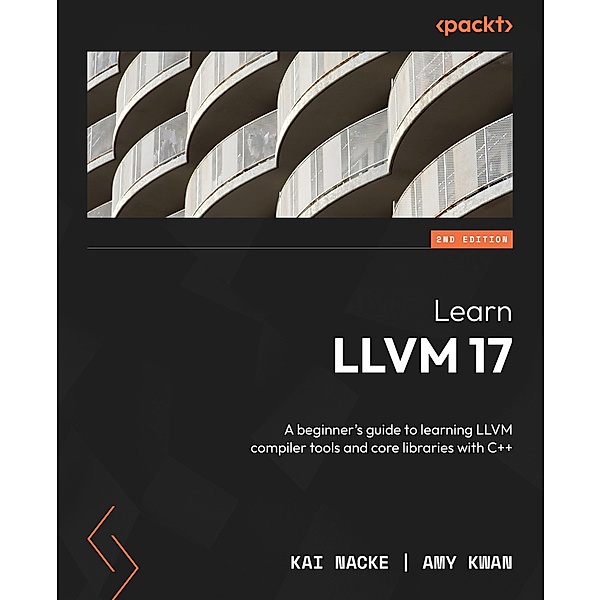 Learn LLVM 17, Kai Nacke, Amy Kwan