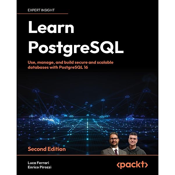 Learn PostgreSQL, Luca Ferrari, Enrico Pirozzi