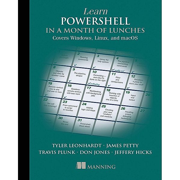 Learn PowerShell in a Month of Lunches, Fourth Edition, Travis Plunk, James Petty, Tyler Leonhardt