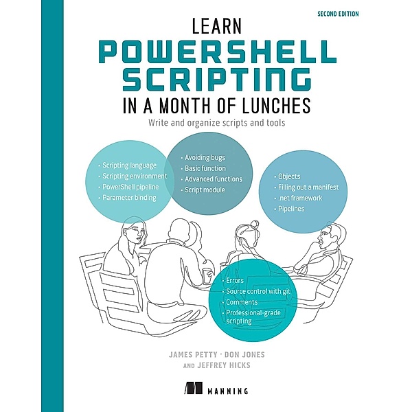 Learn PowerShell Scripting in a Month of Lunches, Second Edition, James Petty, Don Jones, Jeffery Hicks