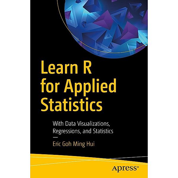 Learn R for Applied Statistics, Eric Goh Ming Hui