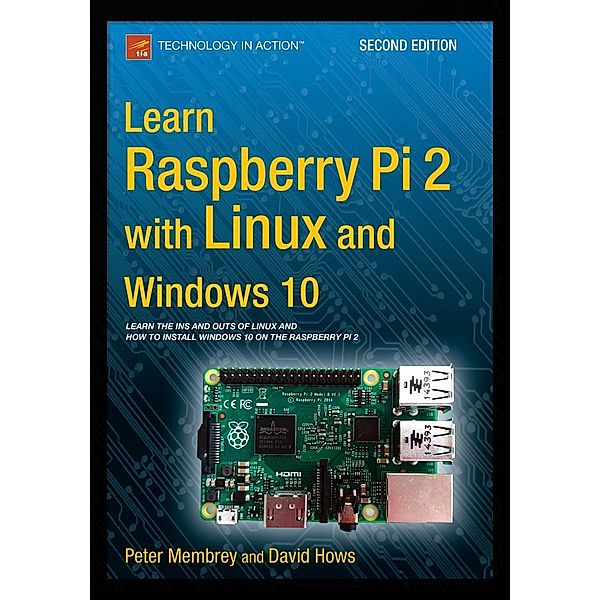 Learn Raspberry Pi 2 with Linux and Windows 10, Peter Membrey, David Hows