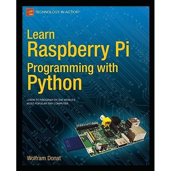 Learn Raspberry Pi Programming with Python, Wolfram Donat