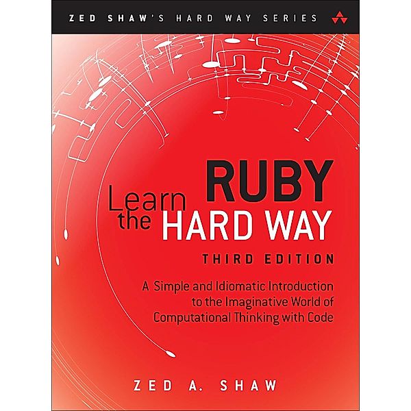 Learn Ruby the Hard Way, Zed A. Shaw