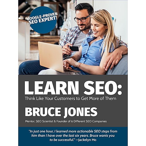 Learn SEO - Think Like Your Customers to Get More of Them, Bruce Jones