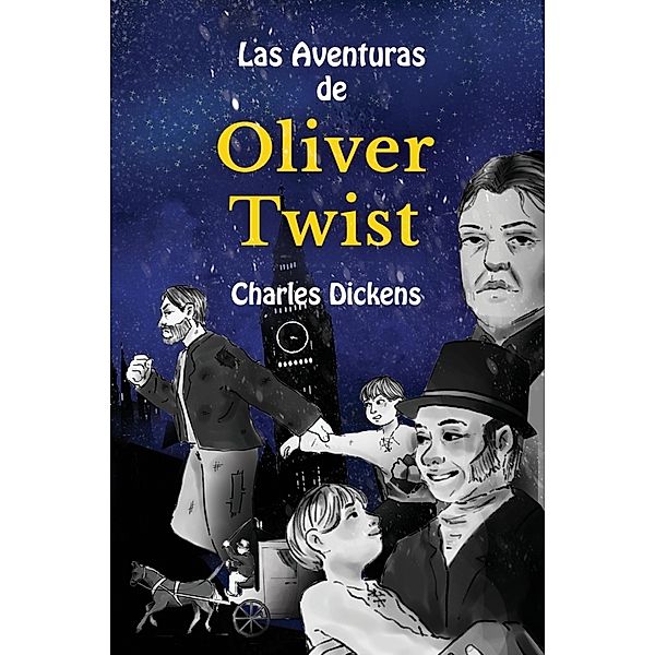 Learn Spanish with Las Aventuras de Oliver Twist, Charles Dickens