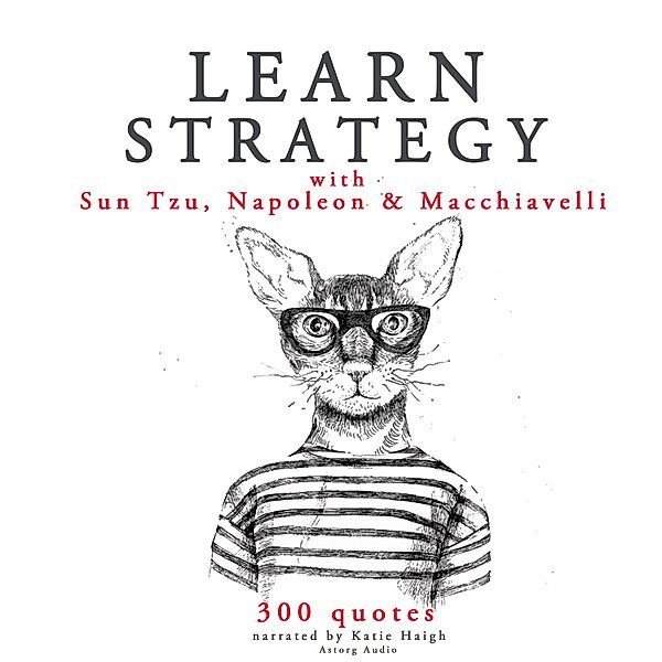 Learn strategy with Napoleon, Sun Tzu and Machiavelli, Sun Tzu, Machiavelli, Napoleon