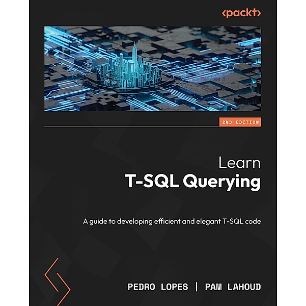 Learn T-SQL Querying, Pedro Lopes, Pam Lahoud