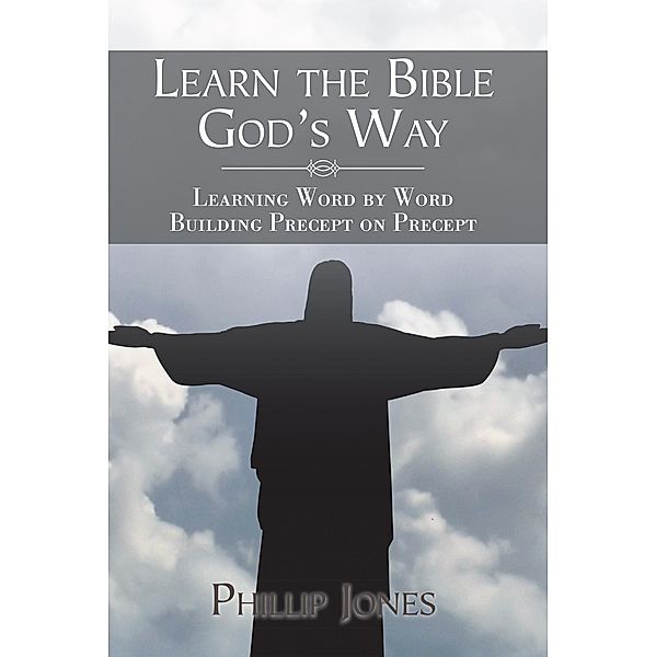 Learn the Bible God'S Way, Phillip Jones