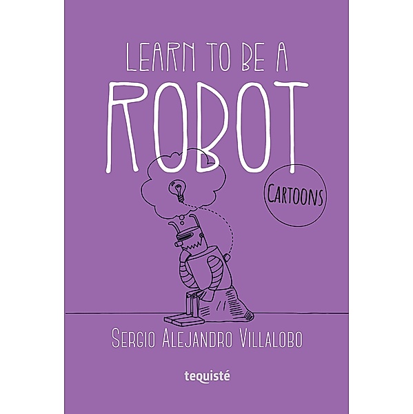 Learn to be a robot, Sergio Alejandro Villalobo