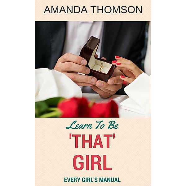 Learn To Be 'That' Girl - Every Girl's Manual, Amanda Thomson