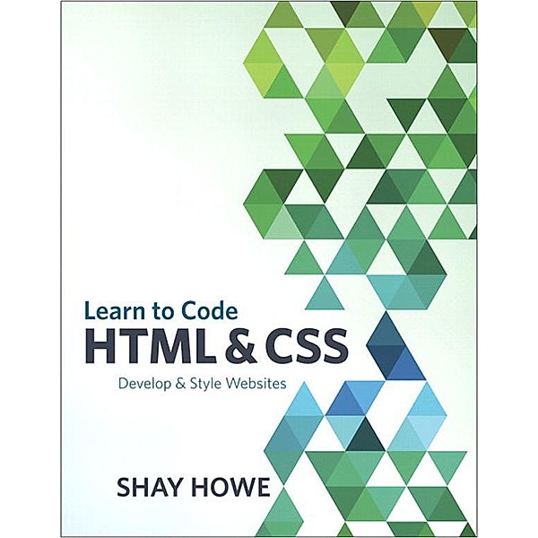 Learn to Code HTML and CSS, Shay Howe