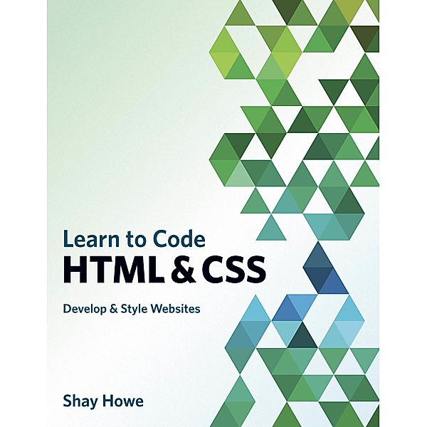 Learn to Code HTML and CSS, Shay Howe