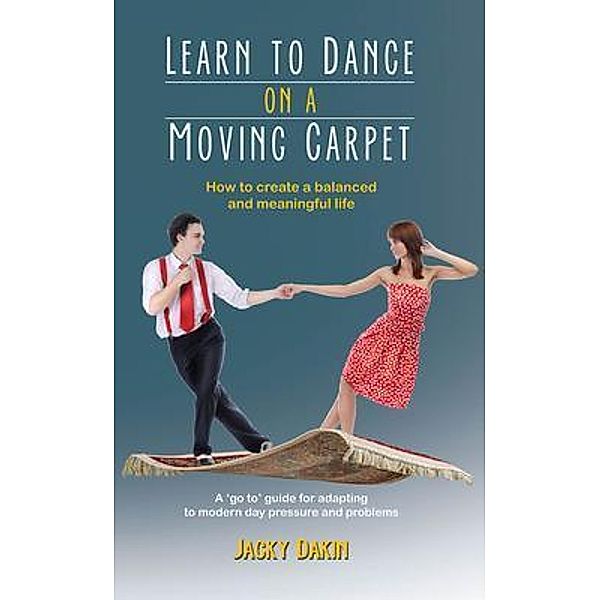 Learn to Dance on a Moving Carpet, Jacky Dakin