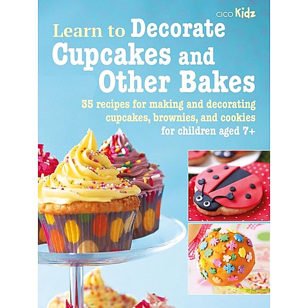 Learn to Decorate Cupcakes and Other Bakes, Cico Books