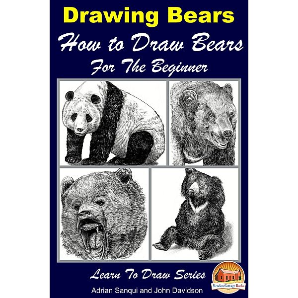 Learn to Draw: Drawing Bears: How to Draw Bears For the Beginner, John Davidson
