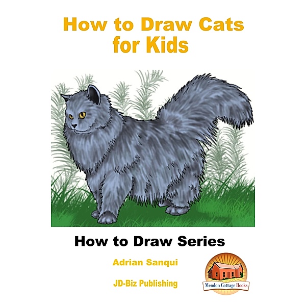 Learn to Draw: How to Draw Cats for Kids, John Davidson