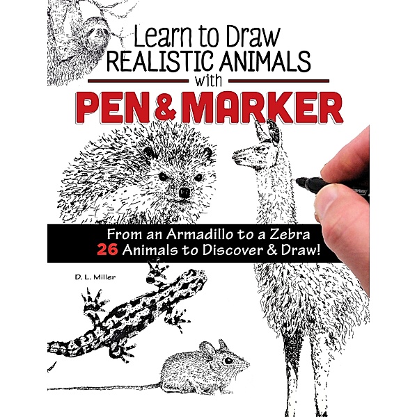 Learn to Draw Realistic Animals with Pen & Marker, D. L. Miller