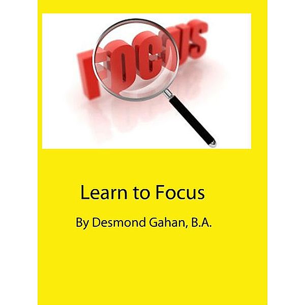 Learn to Focus, Desmond Gahan