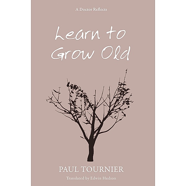 Learn to Grow Old, Paul Tournier
