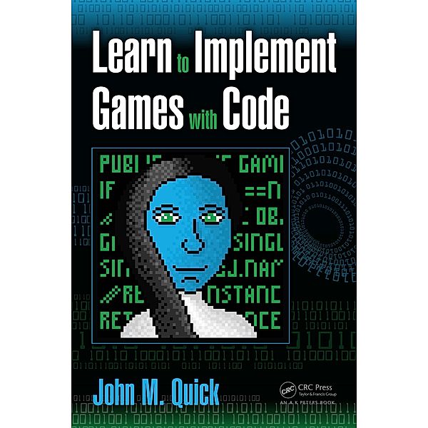 Learn to Implement Games with Code, John M. Quick
