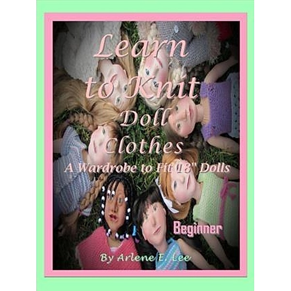 Learn to Knit Doll Clothes, Arlene E. Lee