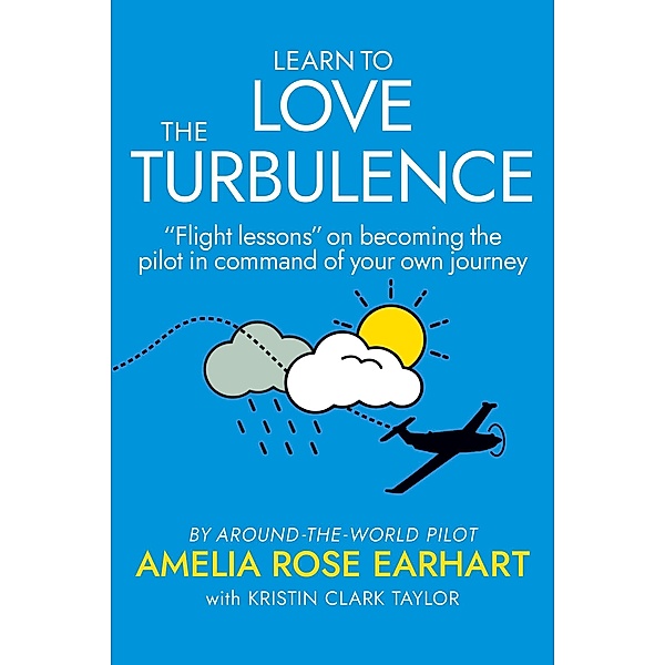 Learn to Love the Turbulence, Amelia Rose Earhart, Kristin Clark Taylor