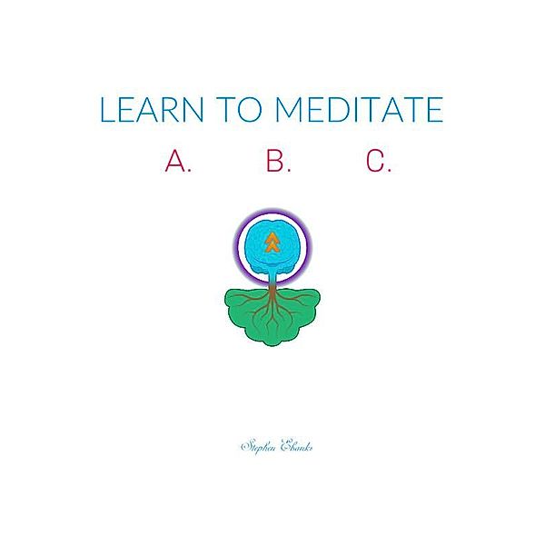 Learn to meditate ABC, Stephen Ebanks